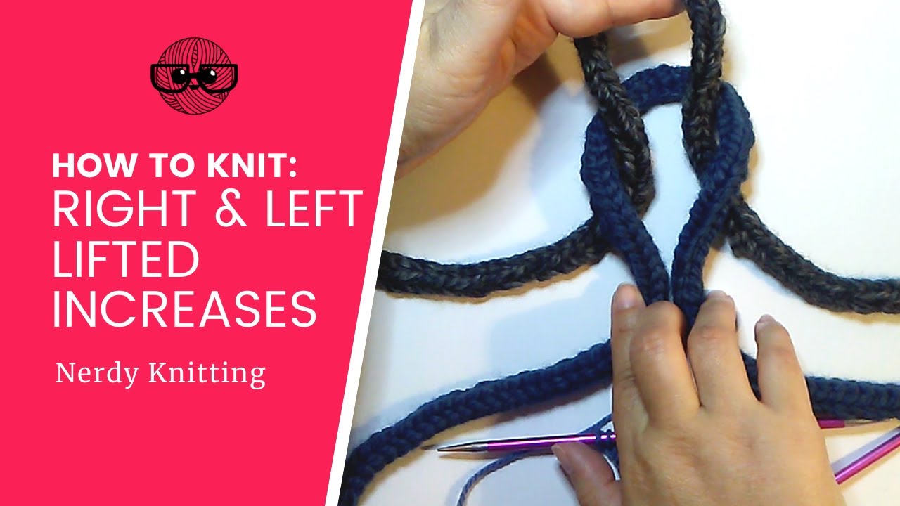 How to Knit Lifted Increases - Right (RLI) and Left (LLI) [also known as KRL & KLL]