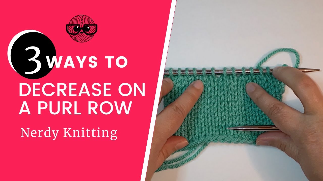 How to decrease on a purl row (three different methods)