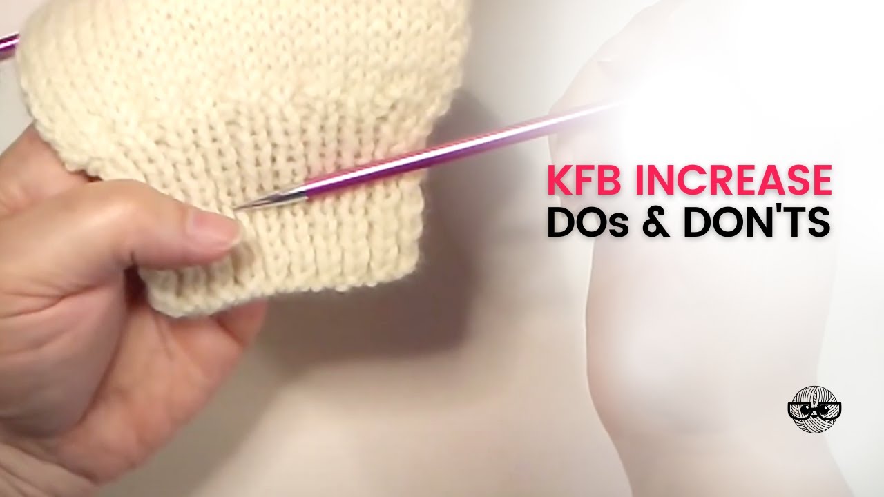 The Knit Front Back (KFB) Increase - also known as the Bar Increase (and the KFBF increase too!)