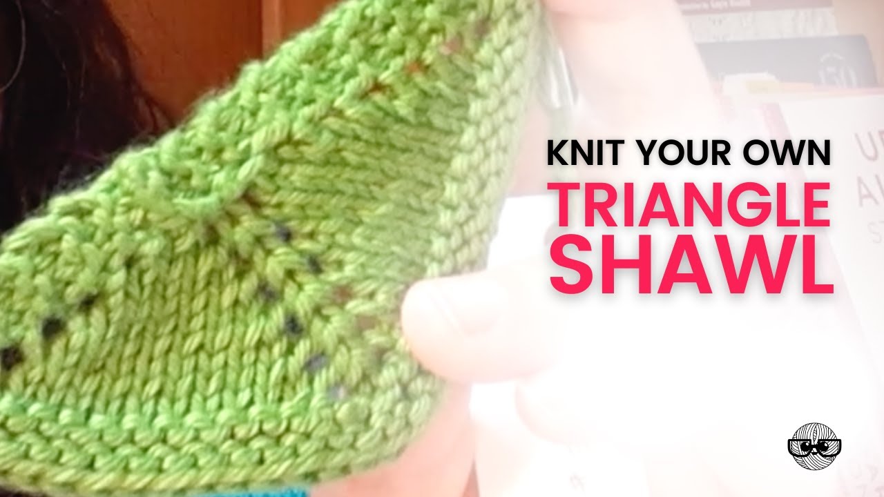 Beginner's Guide to Knitting a Top Down Triangle Shawl