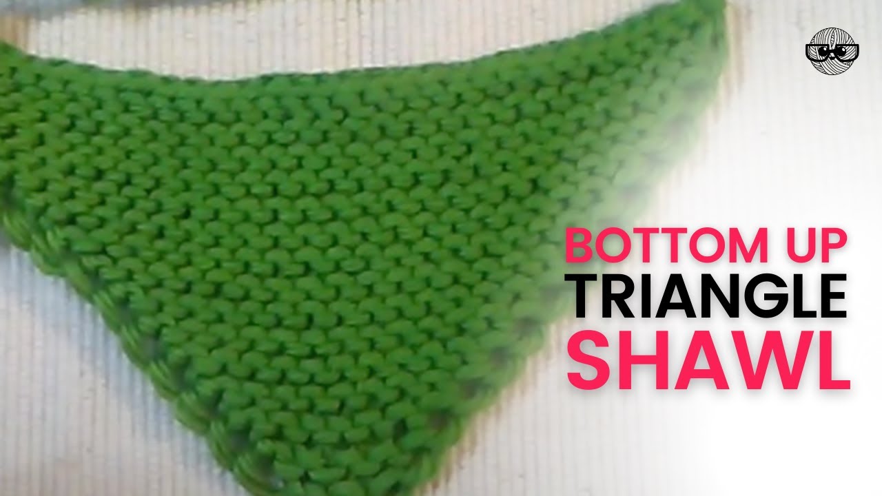 How to Knit a Triangle Shawl (Bottom up) - FREE PATTERN!