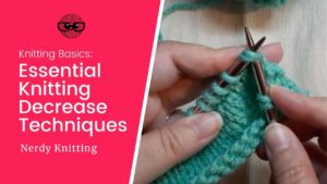 How to Decrease in Knitting (6 Basic Techniques for Every Knitter ...